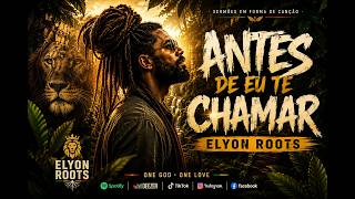 ANTES DE EU TE CHAMAR | O Álbum de Reggae Gospel Que Vai Tocar Sua Alma 🌿🔥 | Elyon Roots