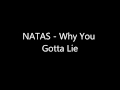 Natas - Why You Gotta Lie