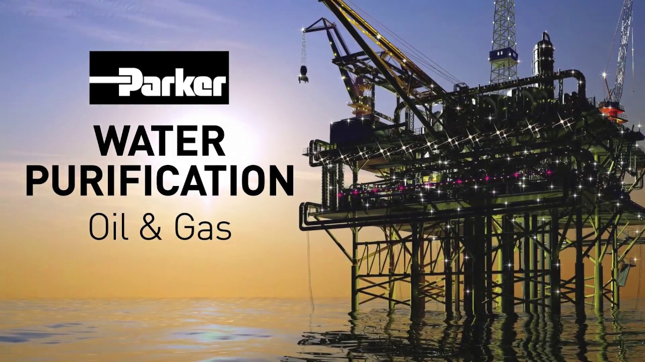 Water Purification in the Oil and Gas Market - Parker Filtration