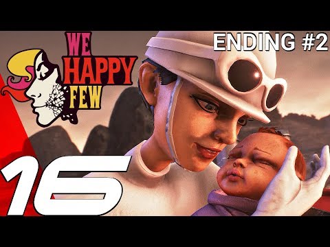 WE HAPPY FEW - Gameplay Walkthrough Part 16 - Sally Ending #2 (Full Game) Ultra Settings