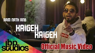 Ram Nath RNB - Kaigeh Kaigeh (Official Music Video
