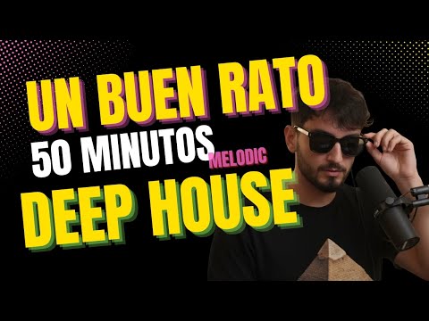 Un Buen Rato – Deep House Melódico para Relajarse y Conectar | 50 minutos
