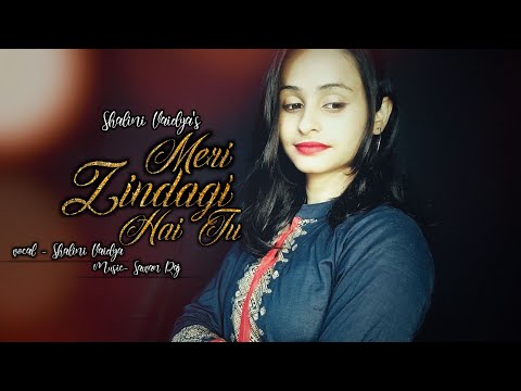 Meri Zindagi Hai Tu | Female Cover | Shalini Vaidya | Satyameva Jayate 2