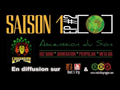 Root's Trip - Saison 1 - Episode #2 : Jahneration, Meta Dia, Pierpoljak et Ooz Band