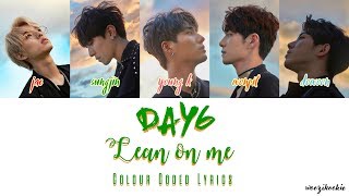 Day6 - Lean On Me [오늘은 내게] Colour Coded Lyrics; Han/Rom/Eng