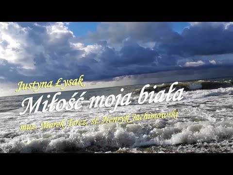 Justyna Łysak - Miłość moja biała