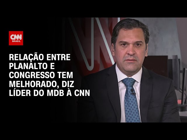 Relação entre Planalto e Congresso tem melhorado, diz líder do MDB à CNN | LIVE CNN