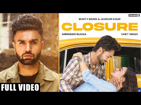 CLOSURE : Bunty Bains | Amninder Bugga | Chet Singh | Jaanvir Kaur | New Punjabi Songs 2021 | BrandB