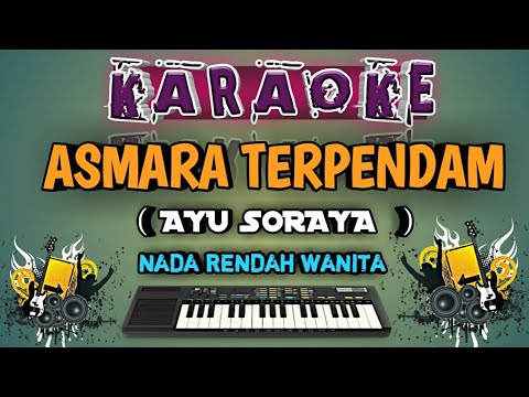 Asmara terpendam Karaoke Nada rendah wanita ( Ayu soraya )