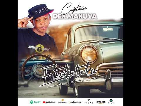 CAPTAIN DEX MAKUVA -ETUKU TUKU