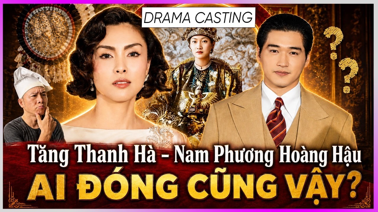 Drama Tăng Thanh Hà - Nam Phương Hoàng Hậu: Ai đóng cũng vậy? [Dưa Leo DBTT]