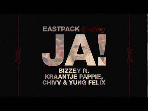 Bizzey - JA! ft Kraantje Pappie, Chivv & Yung Felix (EASTPACK Bootleg)