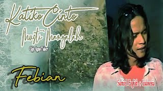 Download lagu Febian || KATIKO CINTO MUSTI MANGALAH || Karya Agus Taher ( Lyrics & Subtitel English   Indonesia ) mp3