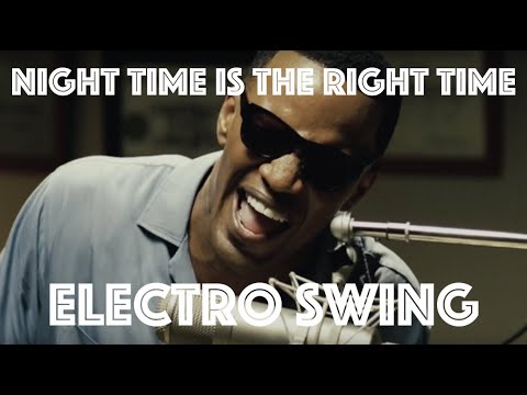 [Electro Swing Remix] Night Time Is the Right Time by Ray Charles