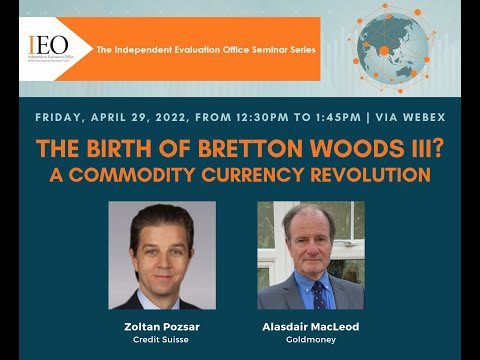 IEO Virtual Seminar: The Birth of Bretton Woods III? A Commodity Currency Revolution