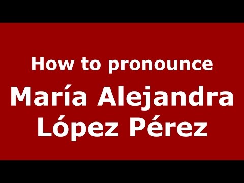 How to pronounce María Alejandra López Pérez (Colombian Spanish/Colombia)  - PronounceNames.com
