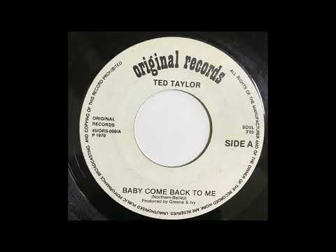 TED TAYLOR     BABY COME BACK TO ME