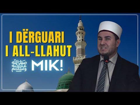 HUTBE | I Dërguari i Allahut ﷺ MIK! |- Hoxhë Sead Kelmendi |