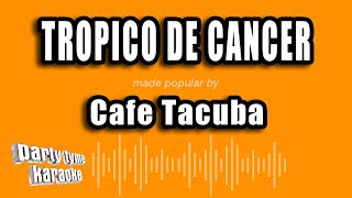 Cafe Tacuba - Tropico De Cancer (Versión Karaoke)