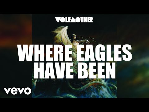 Wolfmother Where Eagles Have Been song