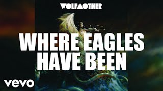Wolfmother Where Eagles Have Been song