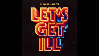 DJ SNAKE &amp; MERCER feat. Jermaine Dupri – Let&#39;s Get Ill