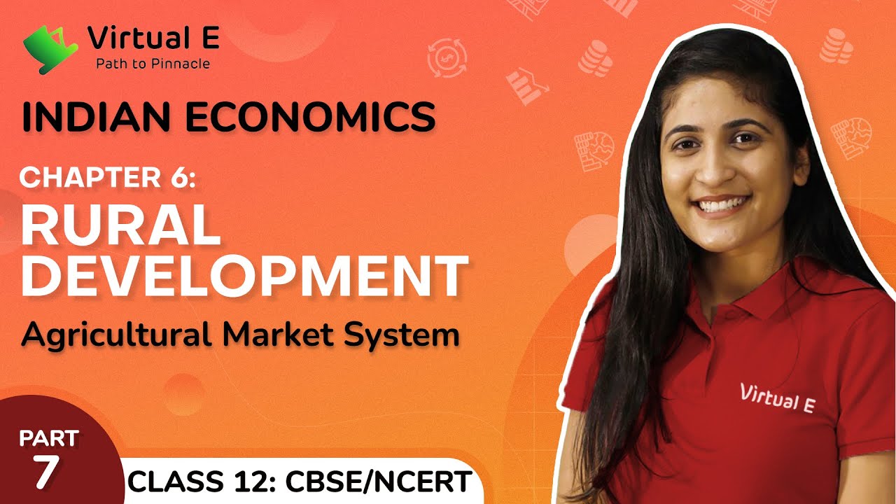 Class 12 Indian Economics Ch 6 | Rural Development | 7 - Agricultural Market System