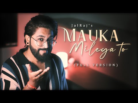 Mauka Milega To (FULL VERSION)- JalRaj | New Hindi Covers | 90s Songs