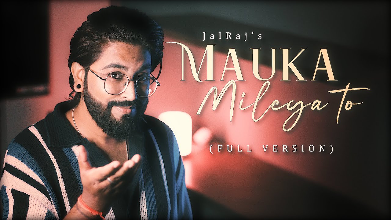 Mauka Milega To (FULL VERSION)- JalRaj | New Hindi Covers | 90s Songs