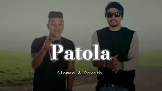 Patola - Slowed &amp; Reverb - Guru Randhawa
