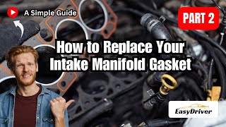 How to Replace Your Intake Manifold Gasket: A Simple Guide | Part 2