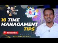 10 Hab oo aad Wakhtigaaga ku Maarayn Karto (Time Management Tips) I ~ Mubarak Hadi
