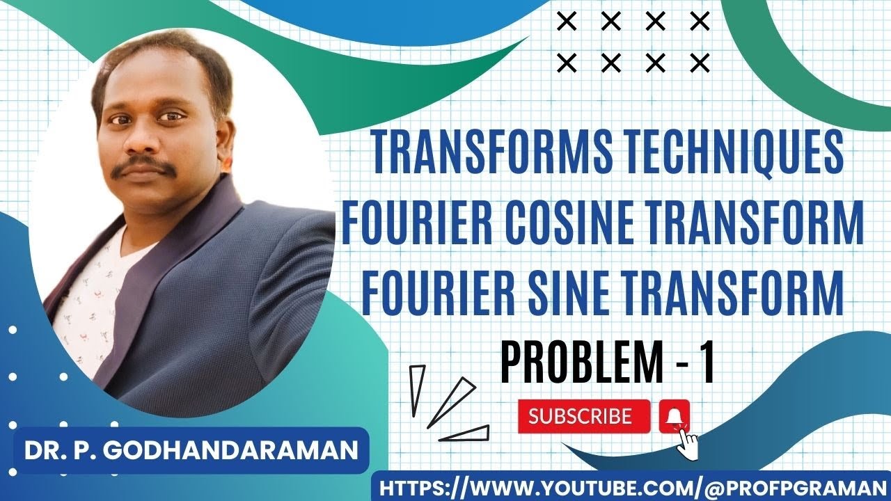 8. Transforms Techniques - Properties - Fourier Cosine Transform - Fourier Sin Transform - FT - TBV