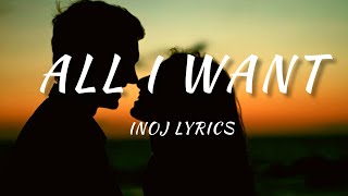 All I Want - INOJ (Lyrics) GrandLyrixs