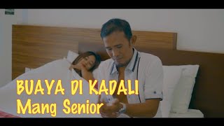 Download lagu BUAYA DI KADALI - Mang Senior mp3