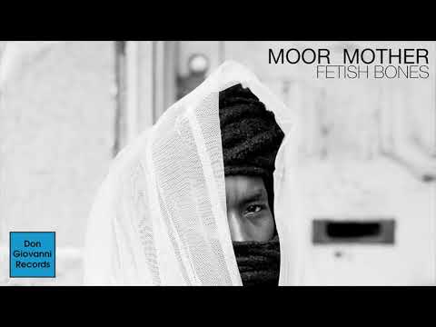 Moor Mother - Fetish Bones [FULL ALBUM STREAM]