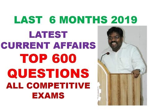 Last 6 Months Current Affairs 2019 | Top 600 Latest Current Affairs Questions