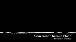 Generator ^ Second Floor-- Freelance Whales (Lyrics)
