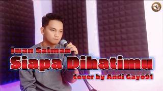 Download lagu SIAPA DIHATIMU - Iwan Salman (Cover Andi Gayo19) | Slow Rock Malaysia Penuh Perasaan mp3