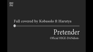 Download lagu Full covered by Kobasolo ft Harutya  - Pretender [ HIGE DANdism] (Romanji   Indonesia) mp3