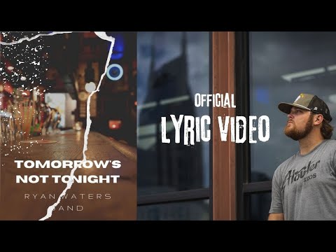 Ryan Waters Band - Tomorrow's Not Tonight (Official Lyric Video)
