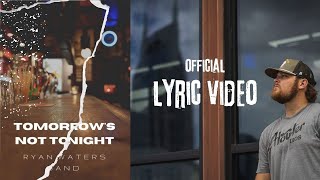 Ryan Waters Band - Tomorrow&#39;s Not Tonight (Official Lyric Video)