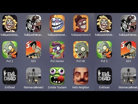 TrollQuestUSA,TrollInternet,PVZ 2,SZ 3,PVZ Heroes,Evil Dead,StickmanJailbreak 3,Zombie Tsunami