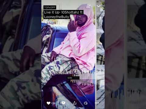 10Shottahz x LooneytheBully “Live it Up”