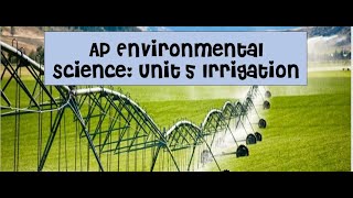 APES Unit 5 Irrigation