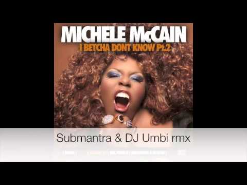 Michele McCain - I betcha don't know (Submantra & DJ umbi rmx)