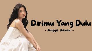 Download lagu Anggis Devaki - Dirimu Yang Dulu (Lyric) mp3 Download lagu Anggis Devaki - Dirimu Yang Dulu (Lyric) mp3