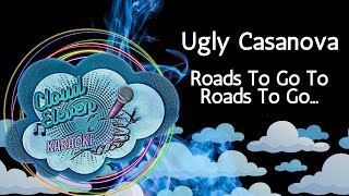 Ugly Casanova - Roads to Go to Roads to Go - karaoke - instrumental