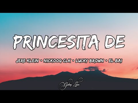PRINCESITA DE - Jere Klein X Nickoog Clk X Lucky Brown X El Bai (LETRA) 🎵