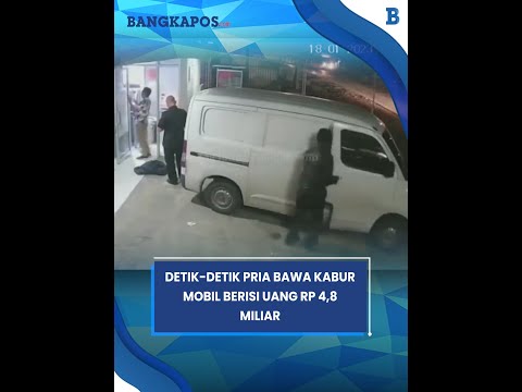 Detik-detik Pria Bawa Kabur Mobil Berisi Uang Rp 4,8 Miliar